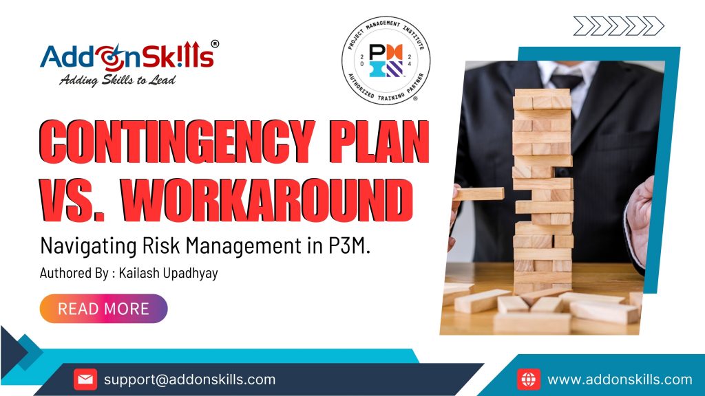 Contingency Plan vs. Workaround: Navigating Risk Management in P3M